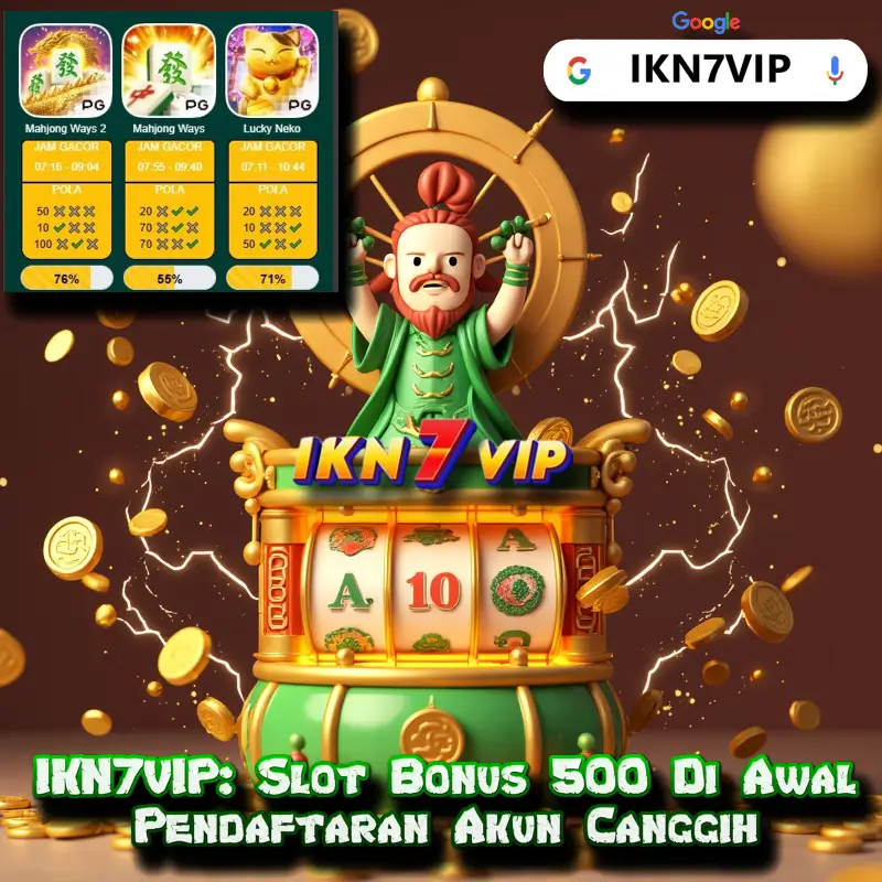 IKN7VIP: Slot Bonus 500 Di Awal Pendaftaran Akun Canggih